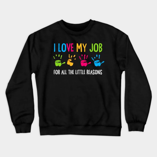 I Love My Job For All The Little Reasons Crewneck Sweatshirt by Junalben Mamaril